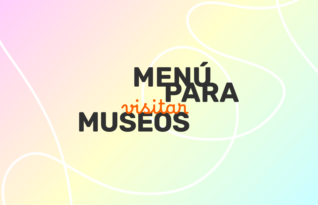 Menú para visitar museos